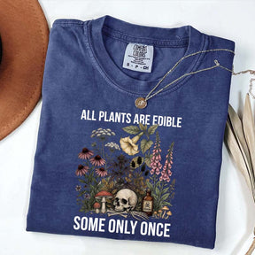 Cute All Plants Are Edible Some Only Once T-Shirt