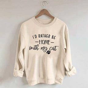 Crazy I'd Rather be Home With My Cat Sweatshirt