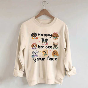 Happy to See Your Face Teacher Dog Sweatshirt