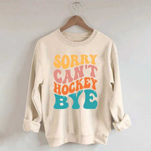 Comfort Colors Sorry Can't Hockey Bye Sweatshirt