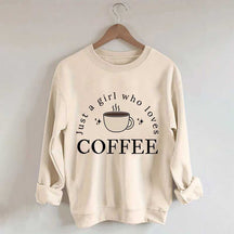 Funny Just A Girl Who Loves Coffee Sweatshirt