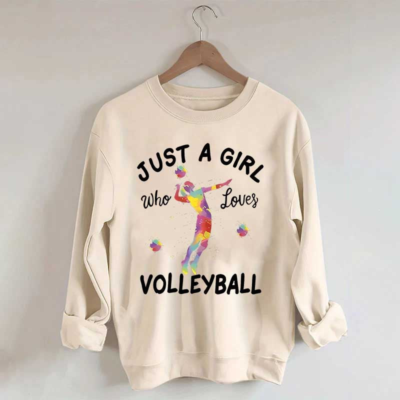 Creative Just A Girl Who Loves Volleyball Sweatshirt