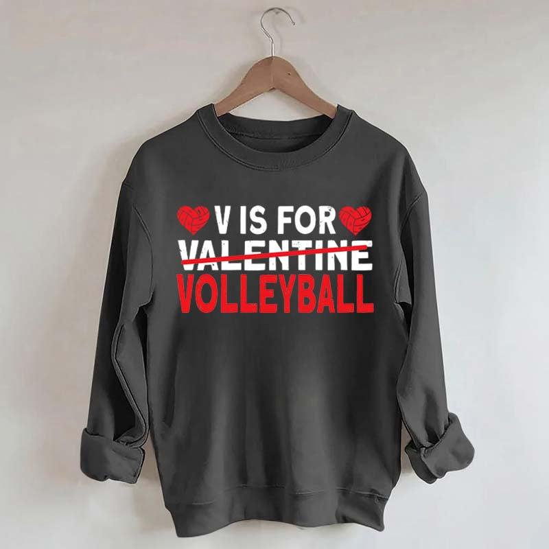 V is for Volleyball Valentines Day Sweatshirt
