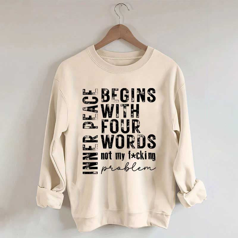 Inner Peace Begins With Four Words Sweatshirt