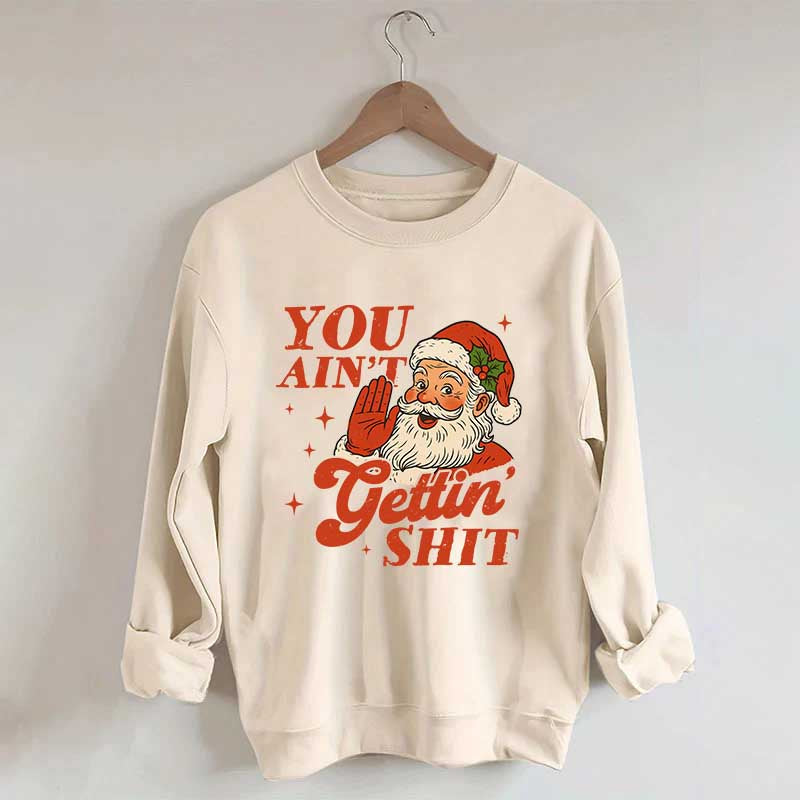 Vintage Santa You Ain't Gettin Sweatshirt