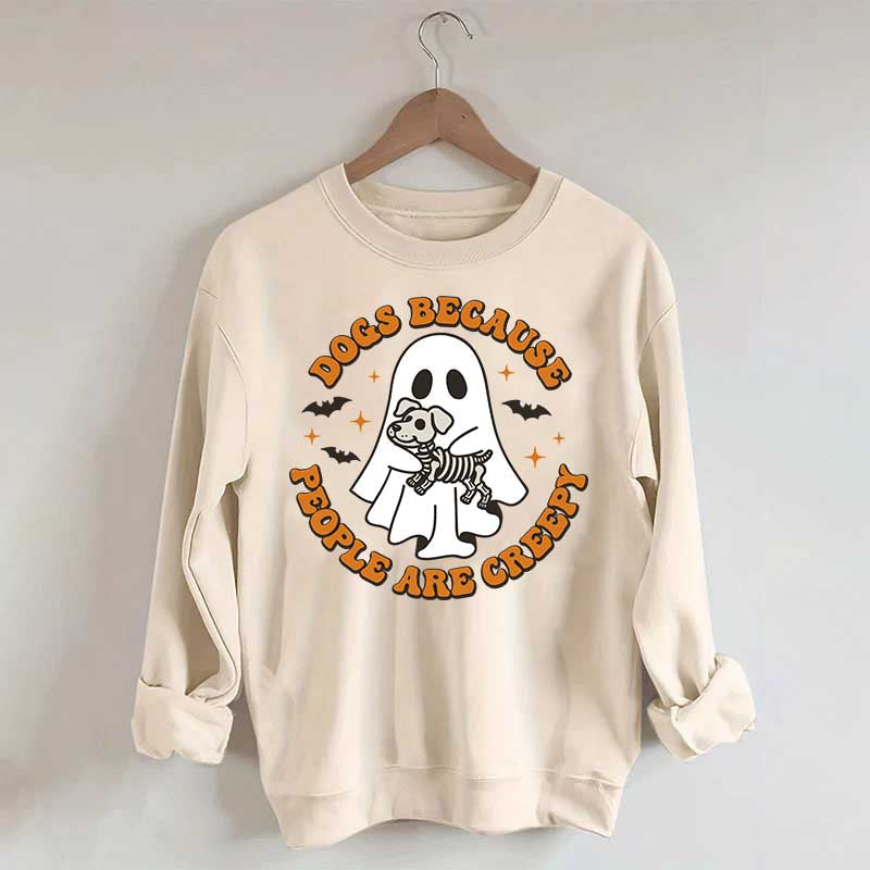 Dogs Because People Are Creepy Cute Sweatshirt
