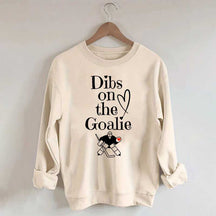 Dibs on The Goalie Sweatshirt