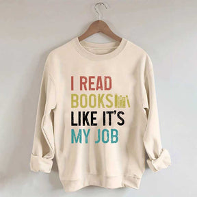 I Read Books Like It's My Job Bookworm Sweatshirt
