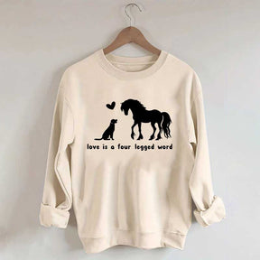 Horse Dog Love Is A Four Legged Word Sweatshirt