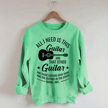 All I Need This Guitar Sweatshirt