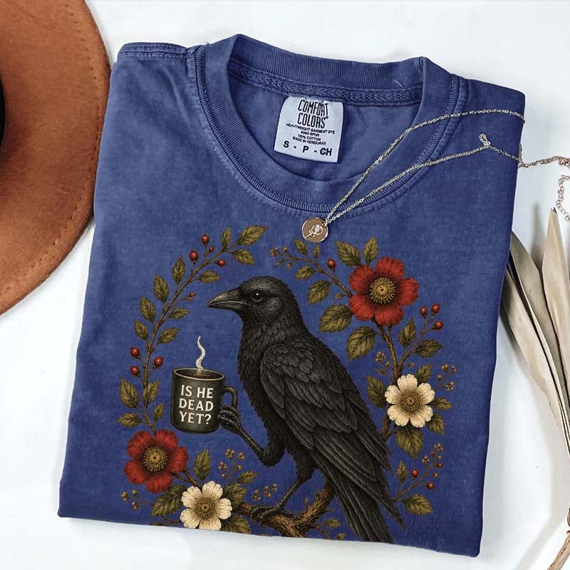Is He Dead Yet Black Crow T-Shirt