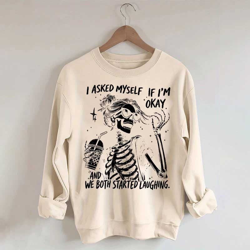 I Asked Myself If I'm Okay Skeleton Mental Health Sweatshirt