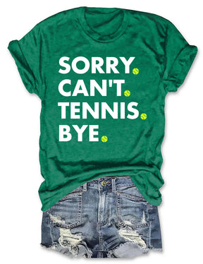 Sorry Can't Tennis Bye T-shirt