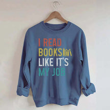 I Read Books Like It's My Job Bookworm Sweatshirt