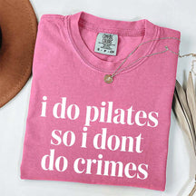 I Do Pilates So I Dont Do Crimes T-Shirt
