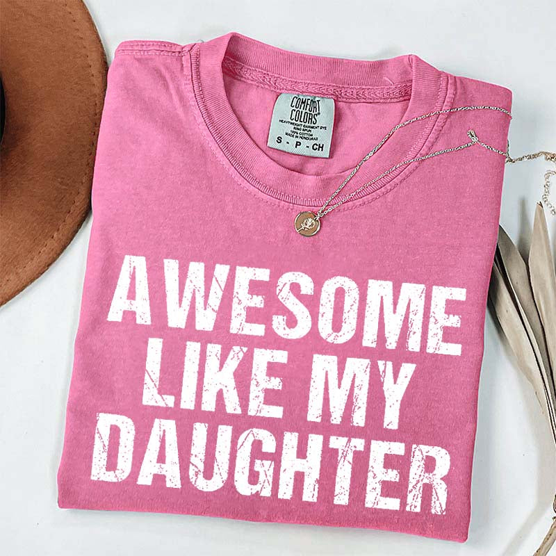 Awesome Like My Daughter Trendy T-Shirt