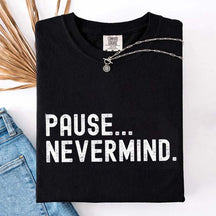 Pause Nevermind Tournament T-Shirt