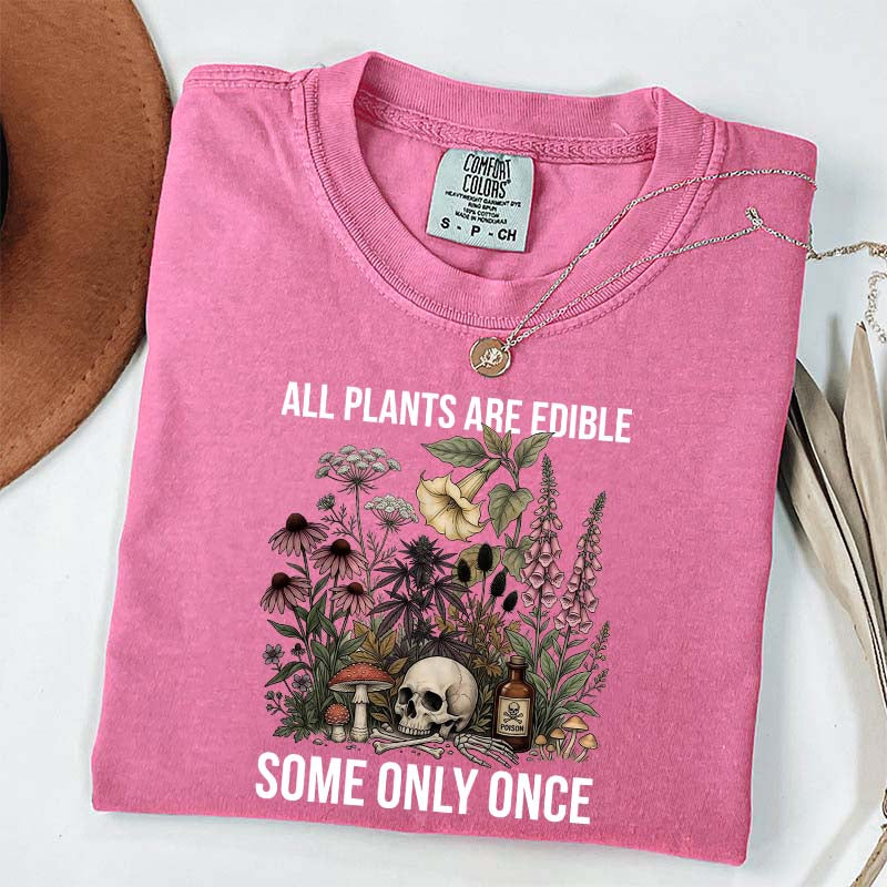 Cute All Plants Are Edible Some Only Once T-Shirt