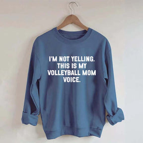 I'm Not Yelling This Is My Volleyball Mom Sweatshirt