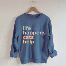 Life Happens Cats Help Sweatshirt
