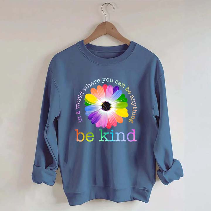 In A World Where You Can Be Anything Sweatshirt