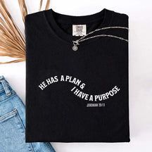 He Has a Plan I Have A Purpose T-Shirt