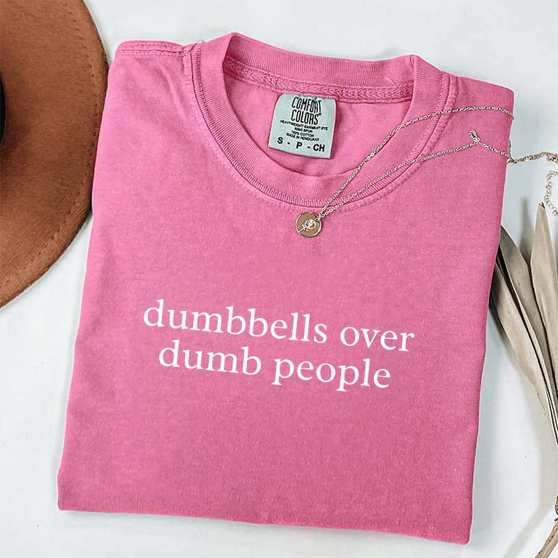 Dumbbells Over Dumb People T-Shirt
