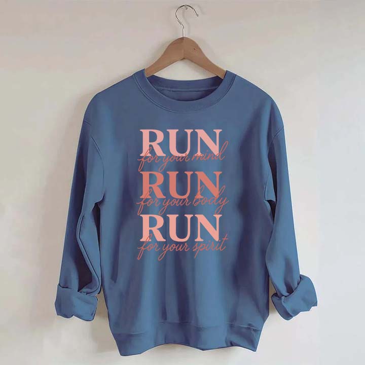 Run For Your Mind Body Spirit  Marathon Athlete Sweatshirt