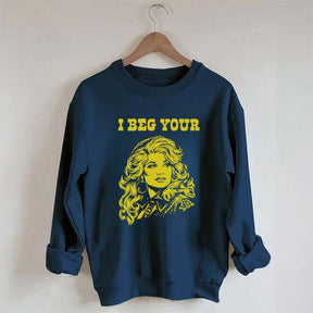 I Beg Your Parton Sweatshirt