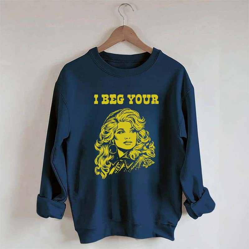 I Beg Your Parton Sweatshirt