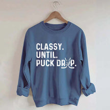 Classy Until Puck Drop Hockey Lover Sweatshirt