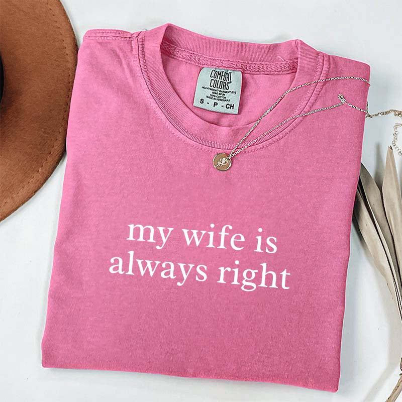 My Wife Is Always Right T-Shirt