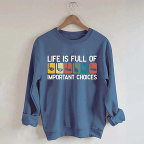 Life Is Full Of Important Choices Golf Sweatshirt