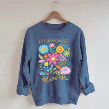 Let Kindness Bloom Sweatshirt
