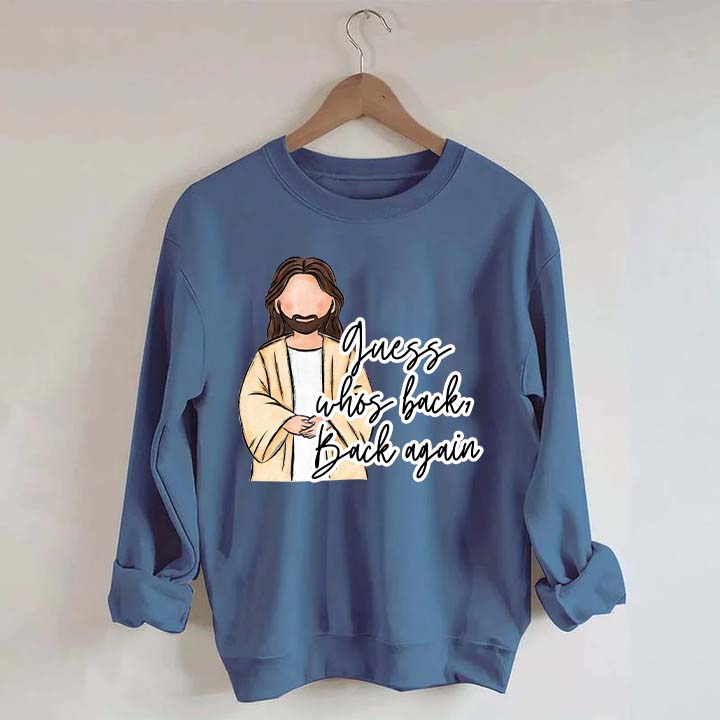 Guess Who's Back  Easter Religious Sweatshirt