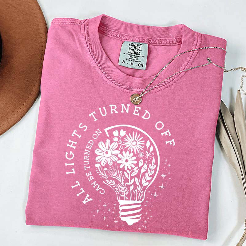 Comfort Colors All Lights Turned Off Can Be Turned On T-Shirt