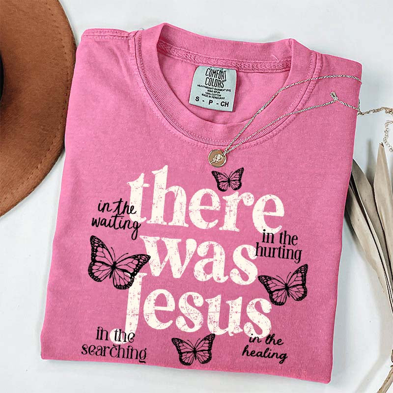 There Was Jesus Cute Butterfly T-Shirt
