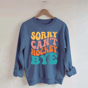 Comfort Colors Sorry Can't Hockey Bye Sweatshirt