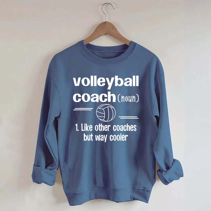 Volleyball Coach Like Other Coaches But Way Cooler Sweatshirt