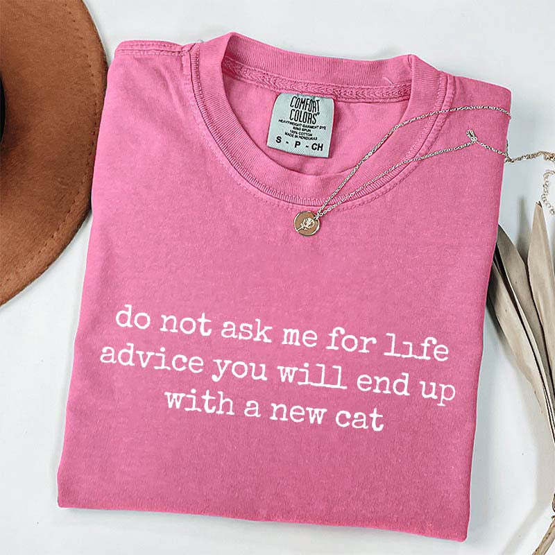 Life Advice Cat Person Humor T-Shirt