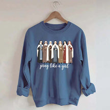 Women Pray Like a Girl Sweatshirt