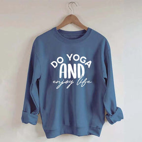 Do Yoga And Enjoy Life Sweatshirt