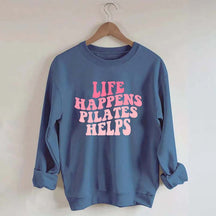 Life Happens Pilates Helps Workout yoga Sweatshirt