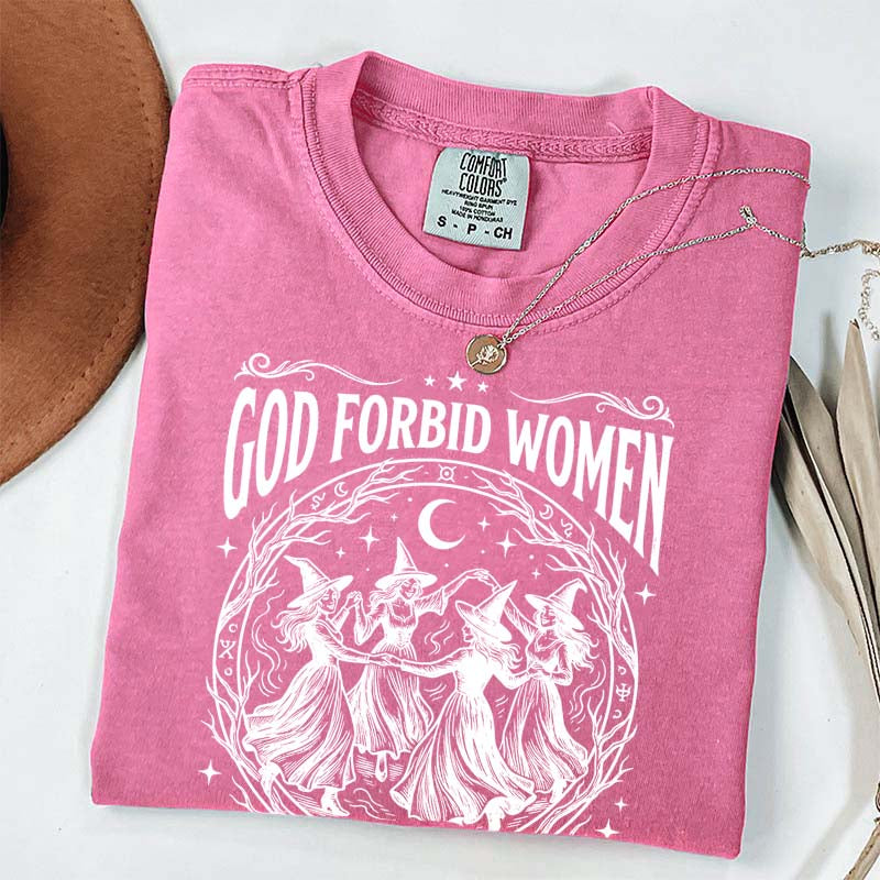 Feminist Witch God Forbid Women Have Hobbies T-Shirt