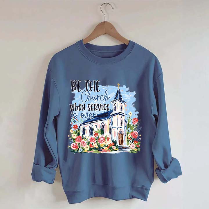 Be The Church Hand Drawn Religious Sweatshirt
