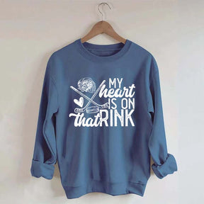 My Heart Is On That Rink Hockey Sweatshirt