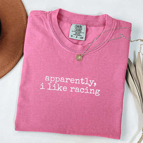 Apparently I Like Racing T-Shirt