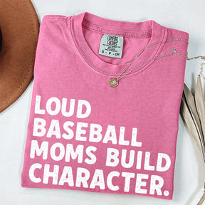 Minimalist Loud Baseball Moms Build Character T-Shirt