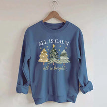 All Is Calm All Is Bright Christmas Sweatshirt