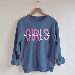 Girls Weekend Destination Trip Sweatshirt